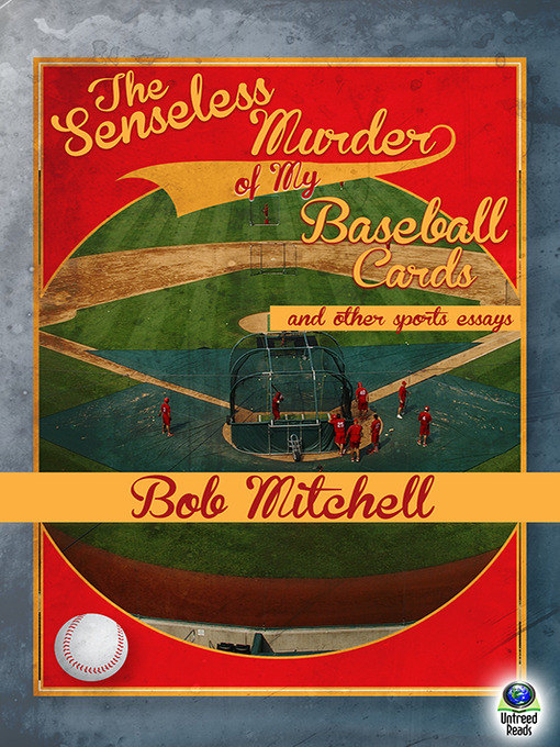 Title details for The Senseless Murder of My Baseball Cards by Bob Mitchell - Available